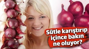 Mor soğanı sütle karıştırıp içince bakın ne oluyor?