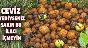 Cevizi Yedikten Sonra Bu İlacı İçmeyin